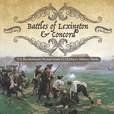 Battles of Lexington & Concord U.S. Revolutionary Period Grade 4 Children's Military Books -  Baby Professor