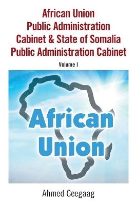 African Union Public Administration Cabinet & State of Somalia Public Administration Cabinet - Ahmed Ceegaag