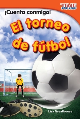 ¡Cuenta conmigo! El torneo de fútbol - Lisa Greathouse