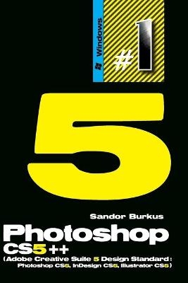 Photoshop CS5++ (Adobe Creative Suite 5 Design Standard - Sandor Burkus