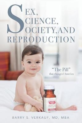 Sex, Science, Society, and Reproduction - Barry Verkauf