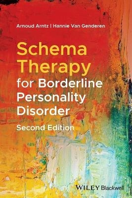 Schema Therapy for Borderline Personality Disorder - Arnoud Arntz, Hannie Van Genderen