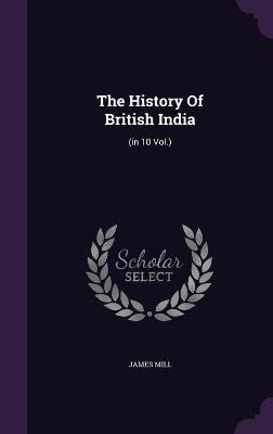 The History Of British India - James Mill