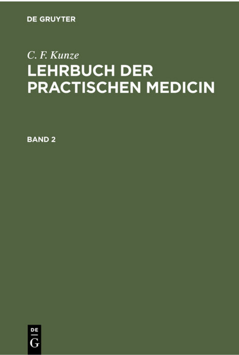 C. F. Kunze: Lehrbuch der practischen Medicin / C. F. Kunze: Lehrbuch der practischen Medicin. Band 2 - C. F. Kunze