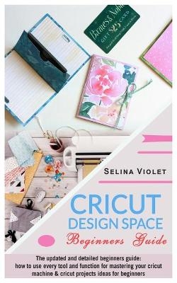 Cricut Design Space - Beginners Guide - Selina Violet