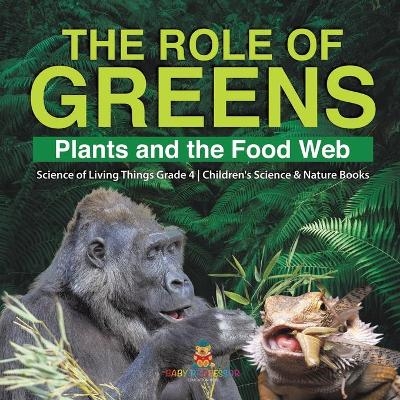 The Role of Greens -  Baby Professor