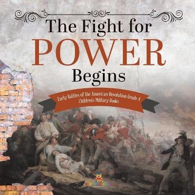 The Fight for Power Begins Early Battles of the American Revolution Grade 4 Children's Military Books -  Baby Professor