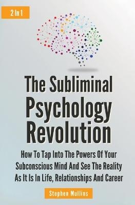 The Subliminal Psychology Revolution 2 In 1 - Stephen Mullins