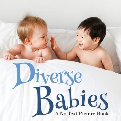 Diverse Babies, A No Text Picture Book - Lasting Happiness