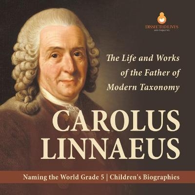 Carolus Linnaeus -  Dissected Lives