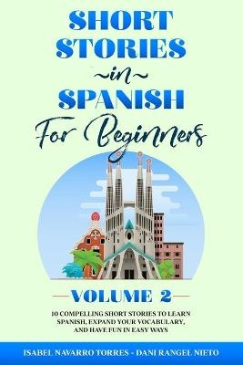 Short Stories in Spanish for Beginners Volume 2 - Isabel Navarro Torres