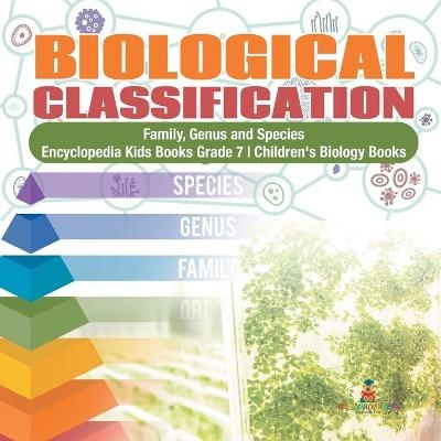 Biological Classification Family, Genus and Species Encyclopedia Kids Books Grade 7 Children's Biology Books -  Baby Professor