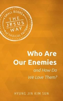 Who Are Our Enemies and How Do We Love Them? - Hyung Jin Kim Sun