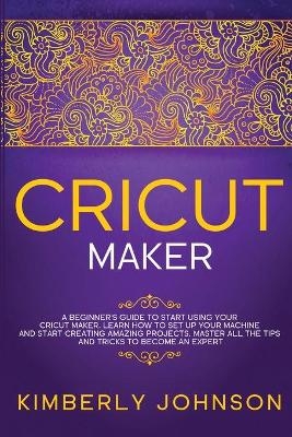 Cricut Maker - Kimberly Johnson