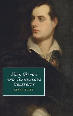 Lord Byron and Scandalous Celebrity - Clara Tuite