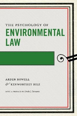The Psychology of Environmental Law - Arden Rowell, Kenworthey Bilz
