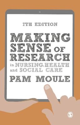 Making Sense of Research in Nursing, Health and Social Care - Pam Moule