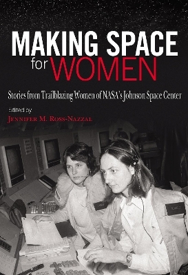 Making Space for Women - Jennifer M. Ross-Nazzal, Barbara Morgan
