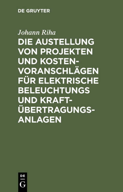 Die Austellung von Projekten und Kostenvoranschlägen für elektrische Beleuchtungs und Kraftübertragungs-Anlagen - Johann Riha