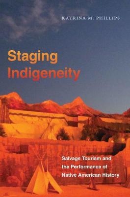 Staging Indigeneity - Katrina Phillips