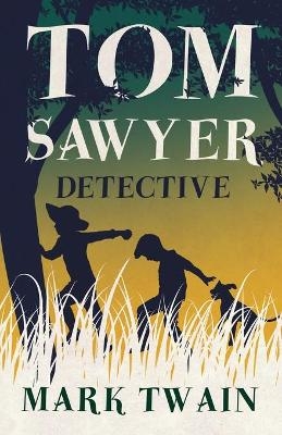 Tom Sawyer, Detective - Mark Twain