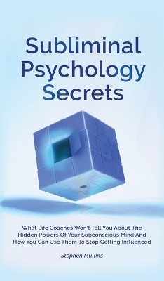 Subliminal Psychology Secrets - Stephen Mullins