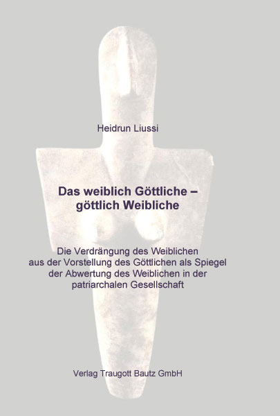 Das weiblich Göttliche - göttlich Weibliche - Heidrun Liussi