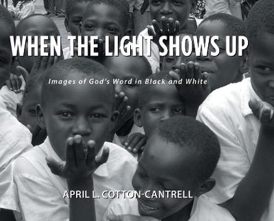 When the Light Shows Up - April L Cotton-Cantrell