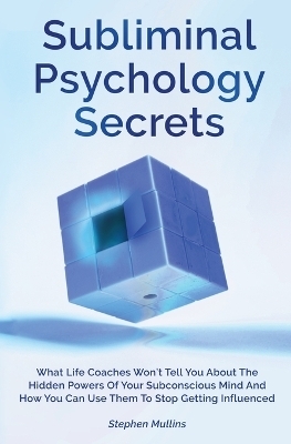 Subliminal Psychology Secrets - Stephen Mullins