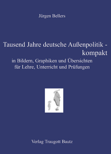 Tausend Jahre deutsche Außenpolitik - kompakt - Jürgen Bellers