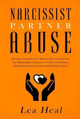 Narcissist Partner Abuse - Lea Heal