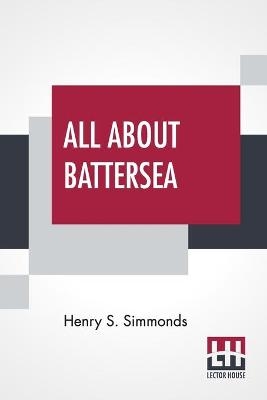 All About Battersea - Henry S Simmonds