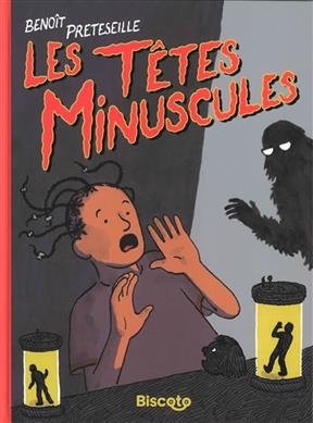 Les têtes minuscules - Benoît (1980-....) Preteseille