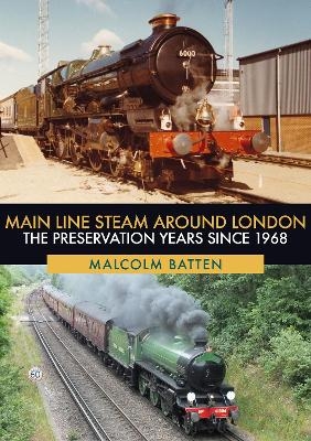 Main Line Steam Around London - Malcolm Batten