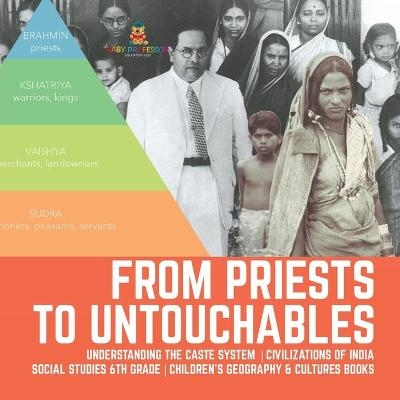 From Priests to Untouchables Understanding the Caste System Civilizations of India Social Studies 6th Grade Children's Geography & Cultures Books -  Baby Professor