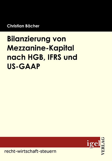 Bilanzierung von Mezzanine-Kapital nach HGB, IFRS und US-GAAP - Christian Bächer