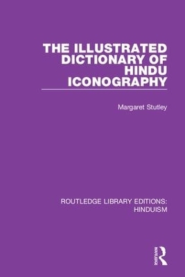 The Illustrated Dictionary of Hindu Iconography - Margaret Stutley