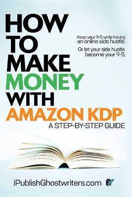 How to Make Money with Amazon KDP - IPublish Ghostwriters