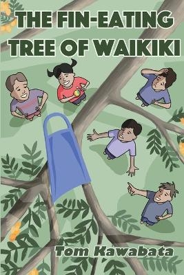 The Fin-Eating Tree of Waikiki - Thomas T Kawabata