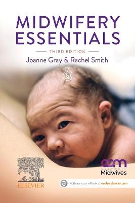 Midwifery Essentials - Joanne Gray, Rachel Smith