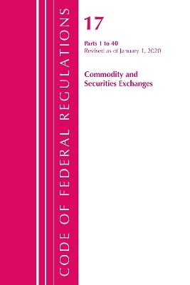 Code of Federal Regulations, Title 17 Commodity and Securities Exchanges 1-40, Revised as of April 1, 2020 -  Office of The Federal Register (U.S.)