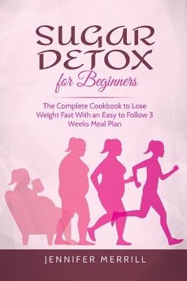 Sugar Detox for Beginners - Jennifer Merrill