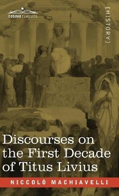 Discourses on the First Decade of Titus Livius - Niccolò Machiavelli