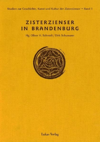 Studien zur Geschichte, Kunst und Kultur der Zisterzienser / Zisterzienser in Brandenburg - Oliver H Schmidt; Dirk Schumann