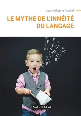 MYTHE DE L'INNEITE DU LANGAGE -LE- -  RONDAL ED 2018