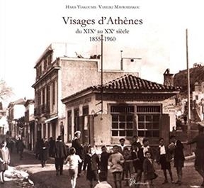 Visages d'Athènes du XIXe au XXe siècles : 1855-1960 - Haris Yiakoumis, VASILIKI MAVROIDAKOU
