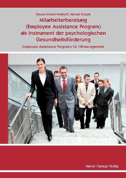 Mitarbeiterberatung (Employee Assistance Program) als Instrument der psychologischen Gesundheitsförderung: Employee Assistance Programs für HR-Management -  Claudia Schulte-Meßtorff,  Michael Schulte