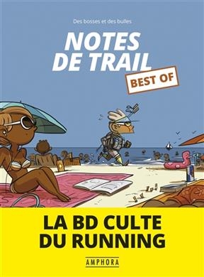 Des bosses et des bulles. Notes de trail. Best of : la BD culte du running - Matthieu Forichon