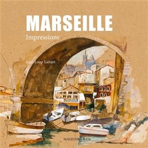 Marseille : impressions - Jean-Loup Liétart
