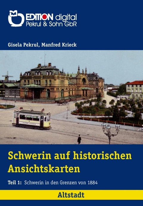 Schwerin auf historischen Ansichtskarten - Gisela Pekrul, Manfred Krieck